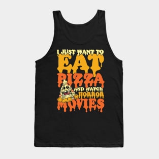 I Just Wanna Eat Pizza and Watch Horror Movies Tank Top